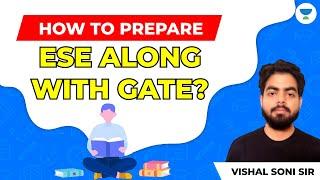 How to Prepare for ESE along with GATE? | GATE and ESE Preparation Strategy | Vishal Soni Sir