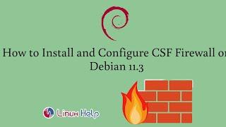 How to install and configure CSF Firewall on Debian 11.3