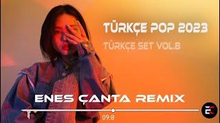 Remix Şarkılar V2 Türkçe Pop 2023  Enes Çanta Remix - Türkçe Set Vol.8