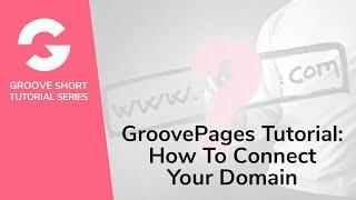 GroovePages Tutorial: How To Connect Your Domain
