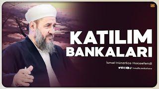 Katılım Bankaları - İsmail Hünerlice Hocaefendi