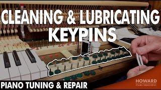 Cleaning & Lubricating Keypins - Piano Tuning & Repair I HOWARD PIANO INDUSTRIES