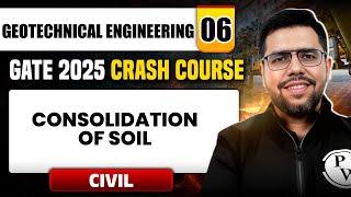 Geotechnical Engineering 06 | Consolidation of Soil | Civil Engineering | GATE 2025 Crash Course