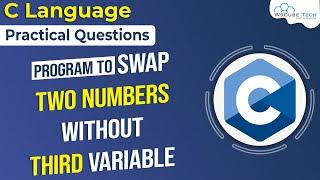 C Program to Swap Two Numbers Without Using Third Variable | Swapping of Two Numbers in C Language