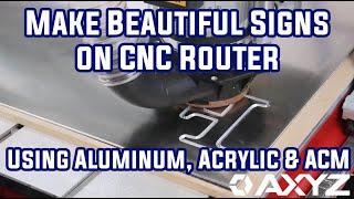 How To Make a Sign from Aluminum, Acrylic and ACM on CNC Router (AXYZ Pacer)