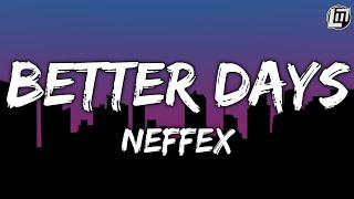 NEFFEX - Better Days ( lyrics )