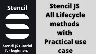 Stencil JS tutorial Lifecycle methods with practical example