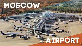 Moscow Sheremetyevo Airport - from Start to Finish