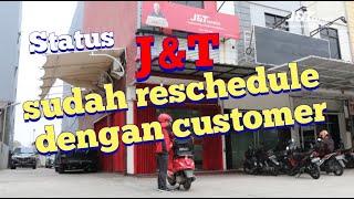 Status J&T: sudah reschedule dengan customer