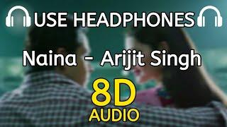 Naina (8D AUDIO) Arijit Singh | Dangal | Latest Hindi Song | 8D Desi Studio