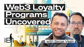E43 - Web3 Loyalty Programs Uncovered with Serge Vasin