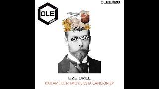 Eze Drill - Bailame El Ritmo De Esta Cancion (Ole White) (Minimal House)