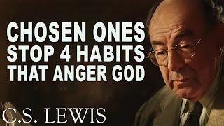 CHOSEN ONES: 4 Habits That Anger God - Stop These Before It's too late | C.S. Lewis