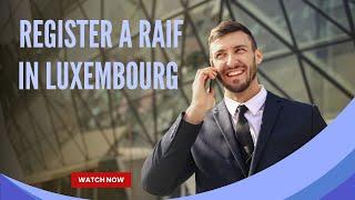 Register a RAIF in Luxembourg