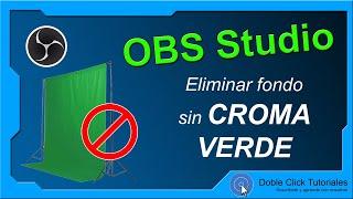 🟩 Cómo eliminar fondo Sin Croma Verde con OBS Studio | #DobleClickTutoriales