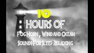 10 HOURS OF FOG HORN, WIND AND OCEAN SOUNDS FOR SLEEP RELAXING