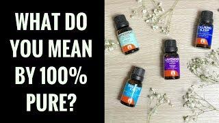 WHAT DO YOU MEAN BY 100% PURE?  - ESSENTIAL OIL FAQS