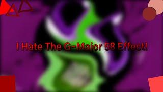 I Hate The G-Major 58 Effect!