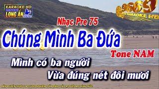 Karaoke Chúng Mình Ba Đứa  | Tone Nam beat chuẩn | Nhạc sống LA STUDIO| Karaoke 9669