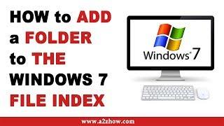 How to Add a Folder to the Windows 7 File Index