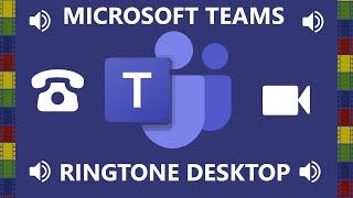 MICROSOFT TEAMS RINGTONE (DEKTOP)