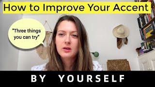 How to Improve your accent by yourself