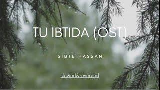 tu ibtida {OST} (slowed and reverbed) from #muhabbatgumshudameri