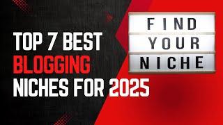 Top 7 Best Blogging Niches For 2025