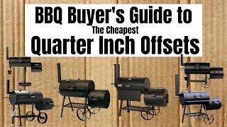 BBQ Buyers Guide to the Cheapest Quarter Inch Offset Smokers