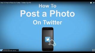 How To Post A Photo On Twitter  - Twitter Tip #15