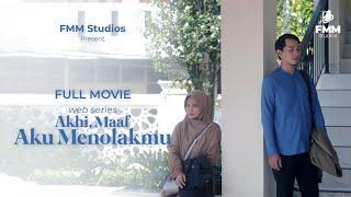 AKHI, MAAF AKU MENOLAKMU - FULL MOVIE - 2021