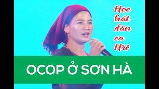 Học hát ca lêu dân ca Hrê: OCOP ở Sơn Hà