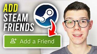 How To Add Friends On Steam - Full Guide