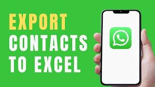 How To Export WhatsApp Contacts To Excel On Android