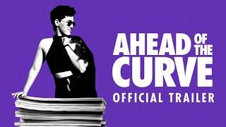 AHEAD OF THE CURVE // Official Trailer