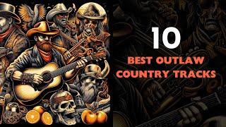 10 Must-Hear Outlaw Country Tracks for True Country Fans