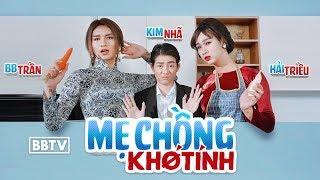 MẸ CHỒNG KHÓ TÍNH [PARODY FULL] | BB TRẦN LÀM VỢ KIM NHÃ SỐNG CHUNG VỚI MẸ CHỒNG HẢI TRIỀU