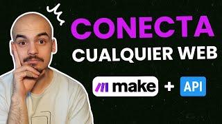 Cómo Conectar CUALQUIER API a Make.com