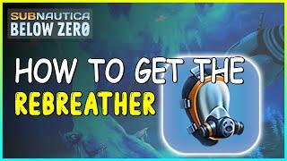 HOW TO GET THE REBREATHER IN SUBNAUTICA BELOW ZERO