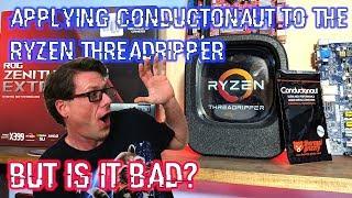 Applying Thermal Grizzly Conductonaut on Ryzen Threadripper. However, is it bad for your CPU's IHS?