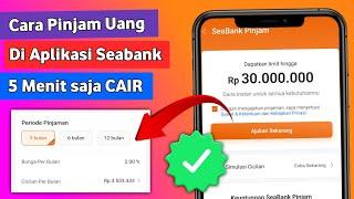 Cara Pinjam Uang di SeaBank Pengguna Baru | Pinjam Uang di Seabank