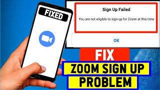 Fix Zoom Sign Up Failed Problem Your Are Not Eligible To Sign Up for Zoom At This Time