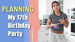 PLANNING MY 17TH BIRTHDAY  PARTY   | VLOG#1810