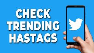 How to See Trending Hashtags on Twitter