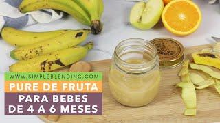 PURÉ DE FRUTAS PARA BEBES DE 4 A 6 MESES | Primer puré de frutas | Alimentación complementaria