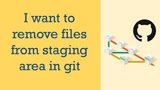 I want to remove files from staging area of GIT | GIT Questions