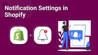 Notification Settings in Shopify | Educate E commerce