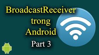 BroadcastReceiver trong Android Part 3 (Custom Broadcast Receiver) - [Android Tutorial - #20]