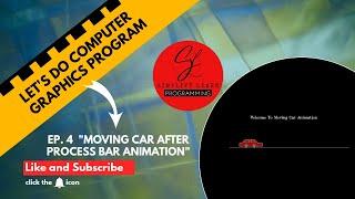 How To Draw a Moving Car After Process Bar Animation in C++ (Computer Graphics)