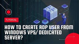 How to create RDP user from Windows VPS/Dedicated Server? | VPS Tutorial